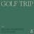 Golf Trip