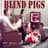 Blind Pigs