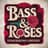 Bass & Roses