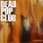 Dead Pop Club