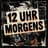 12 Uhr Morgens