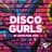 Disco Gurls