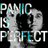 Panic is Perfect