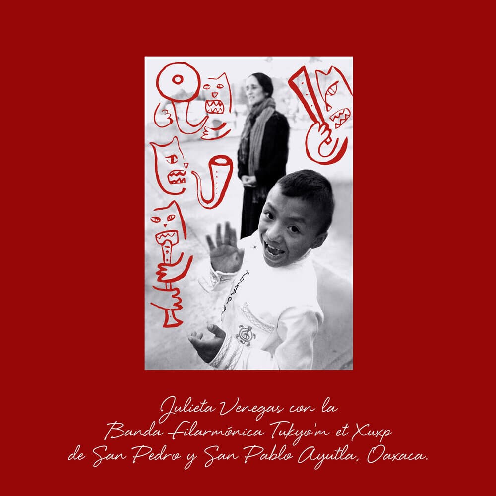 Julieta Venegas feat. Banda Filarmónica Tukyo’m ët xuxp de San Pedro y San Pablo Ayutla, Oaxaca