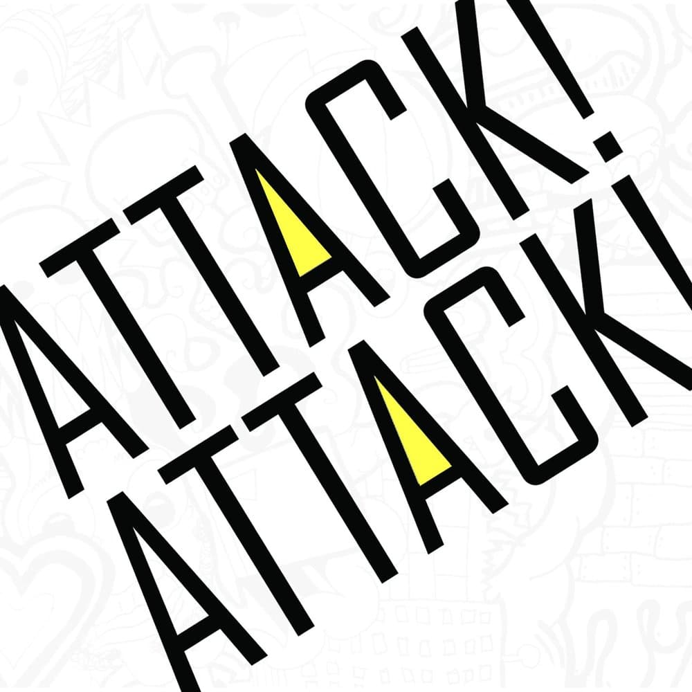 Attack! Attack!