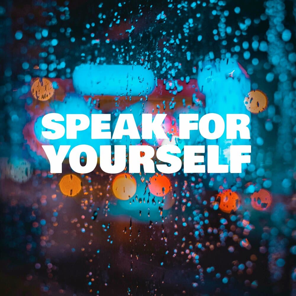 Speak For Yourself