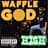 Waffle God