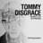 Tommy Disgrace